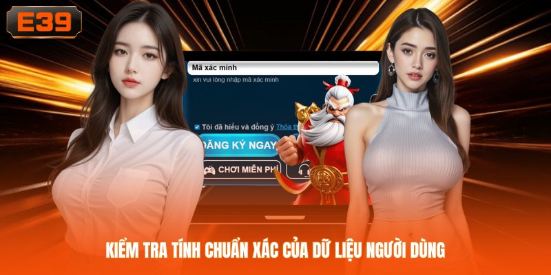 Kiểm tra tính chuẩn xác của dữ liệu người dùng
